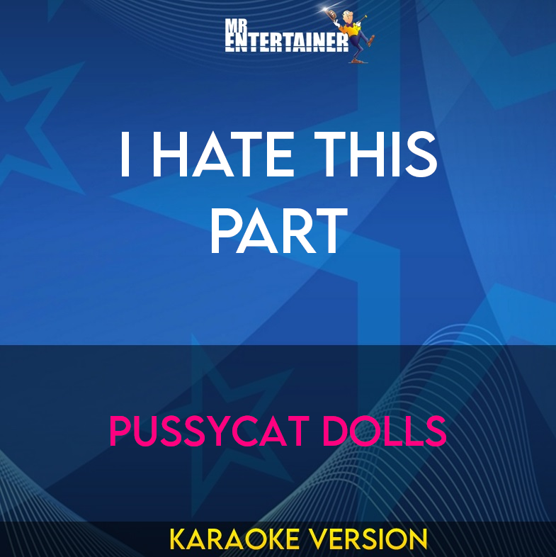 I Hate This Part - Pussycat Dolls (Karaoke Version) from Mr Entertainer Karaoke