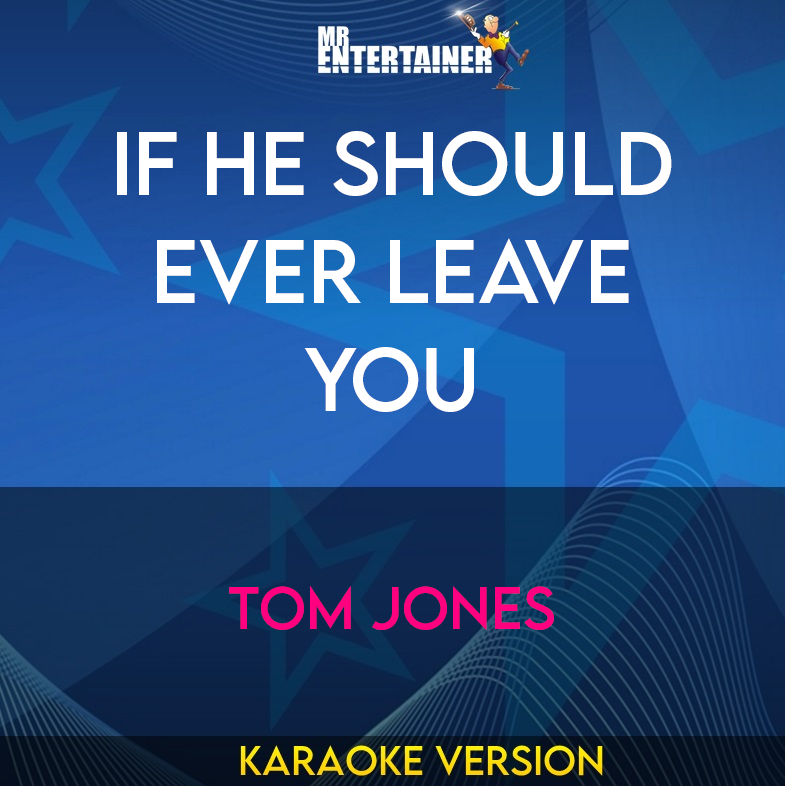 If He Should Ever Leave You - Tom Jones (Karaoke Version) from Mr Entertainer Karaoke