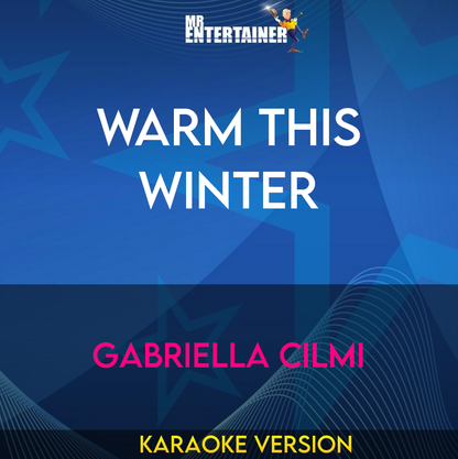 Warm This Winter - Gabriella Cilmi (Karaoke Version) from Mr Entertainer Karaoke