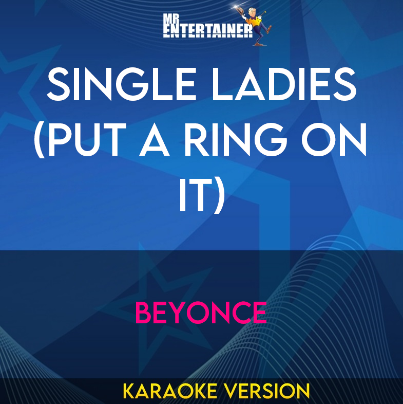 Single Ladies (Put A Ring On It) - Beyonce (Karaoke Version) from Mr Entertainer Karaoke