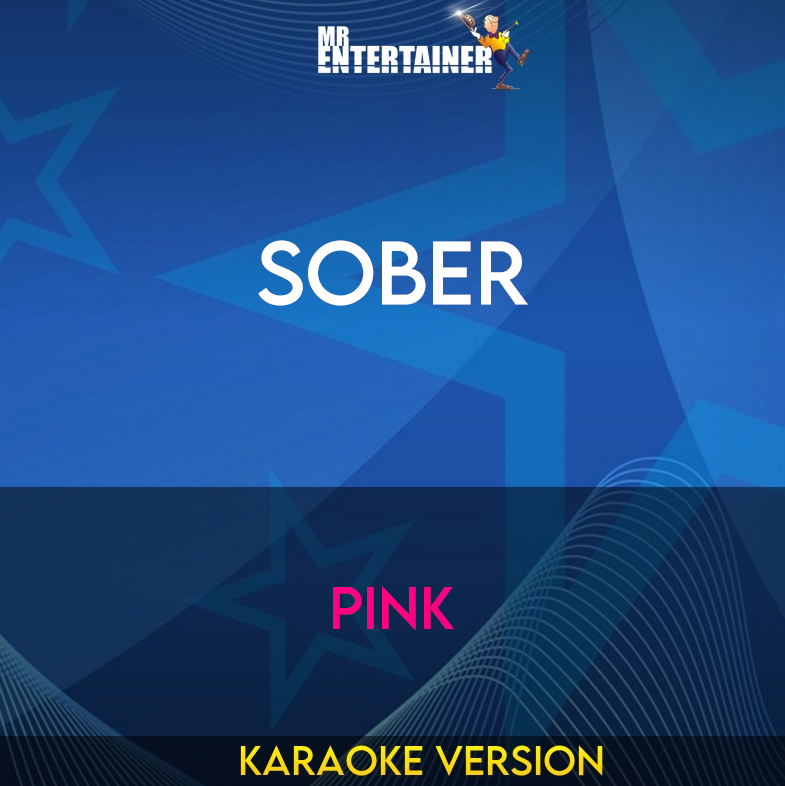 Sober - Pink (Karaoke Version) from Mr Entertainer Karaoke