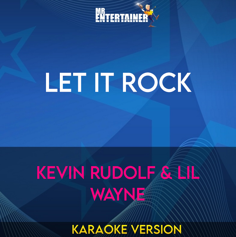 Let It Rock - Kevin Rudolf & Lil Wayne (Karaoke Version) from Mr Entertainer Karaoke