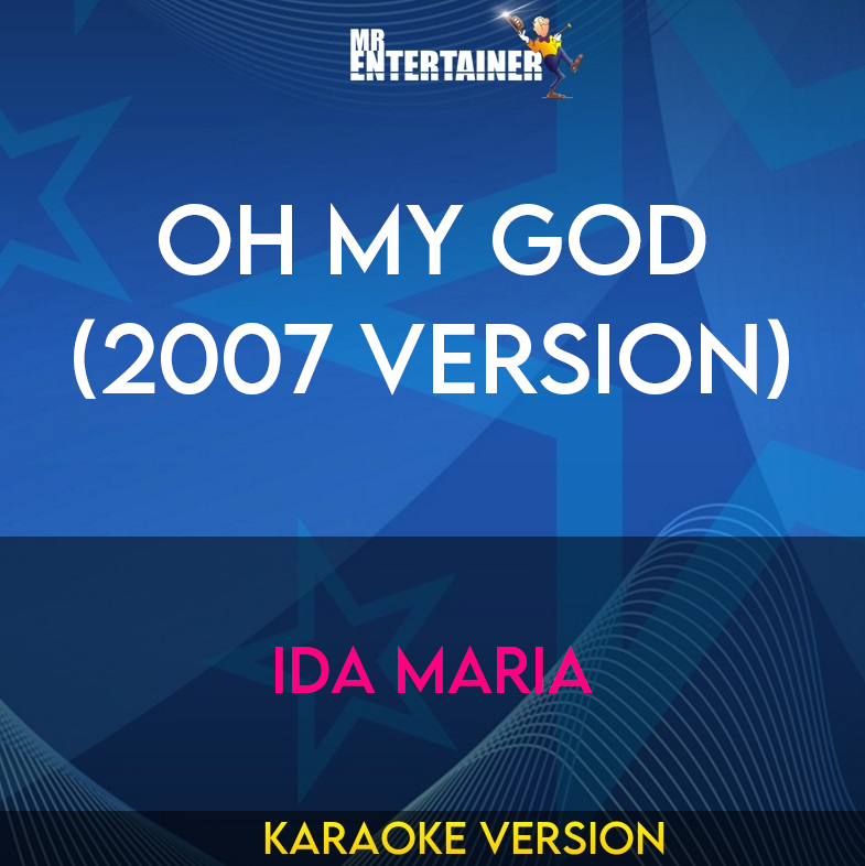 Oh My God (2007 Version) - Ida Maria (Karaoke Version) from Mr Entertainer Karaoke