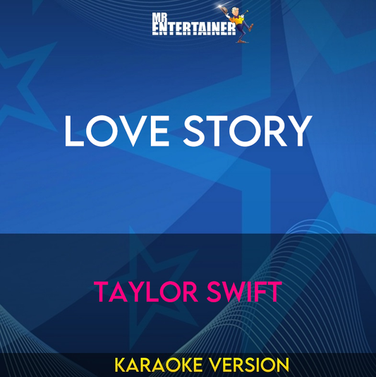 Love Story - Taylor Swift (Karaoke Version) from Mr Entertainer Karaoke