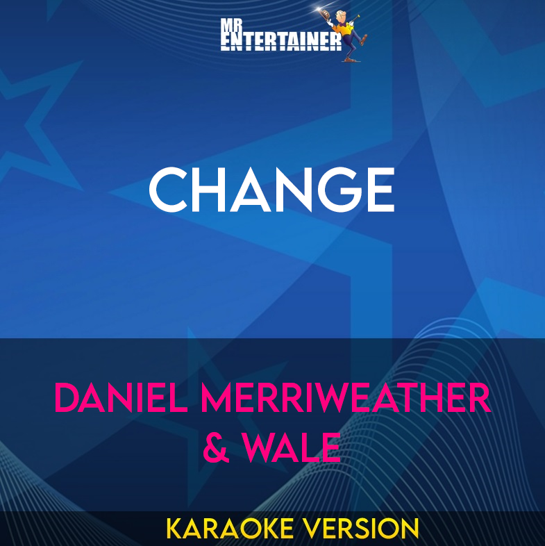 Change - Daniel Merriweather & Wale (Karaoke Version) from Mr Entertainer Karaoke