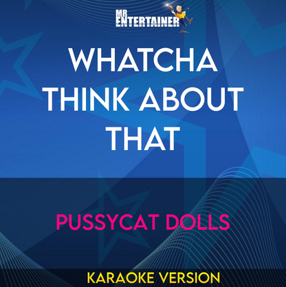Whatcha Think About That - Pussycat Dolls (Karaoke Version) from Mr Entertainer Karaoke