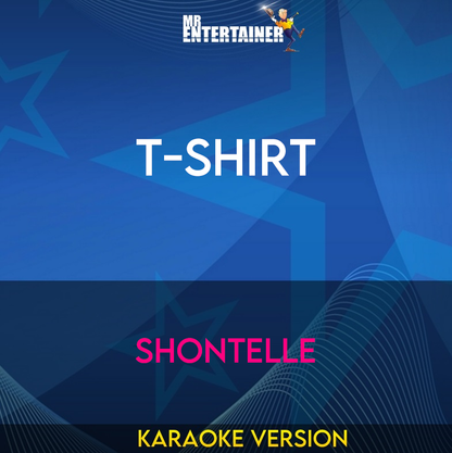 T-Shirt - Shontelle (Karaoke Version) from Mr Entertainer Karaoke