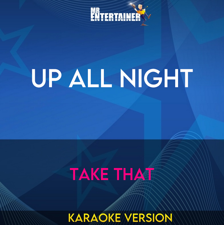 Up All Night - Take That (Karaoke Version) from Mr Entertainer Karaoke