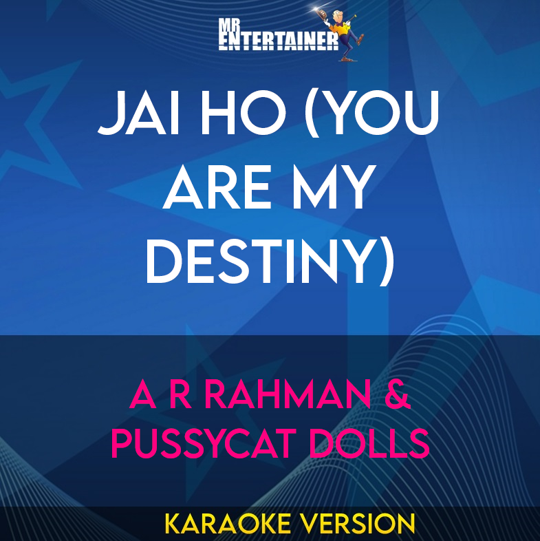 Jai Ho (You Are My Destiny) - A R Rahman & Pussycat Dolls (Karaoke Version) from Mr Entertainer Karaoke