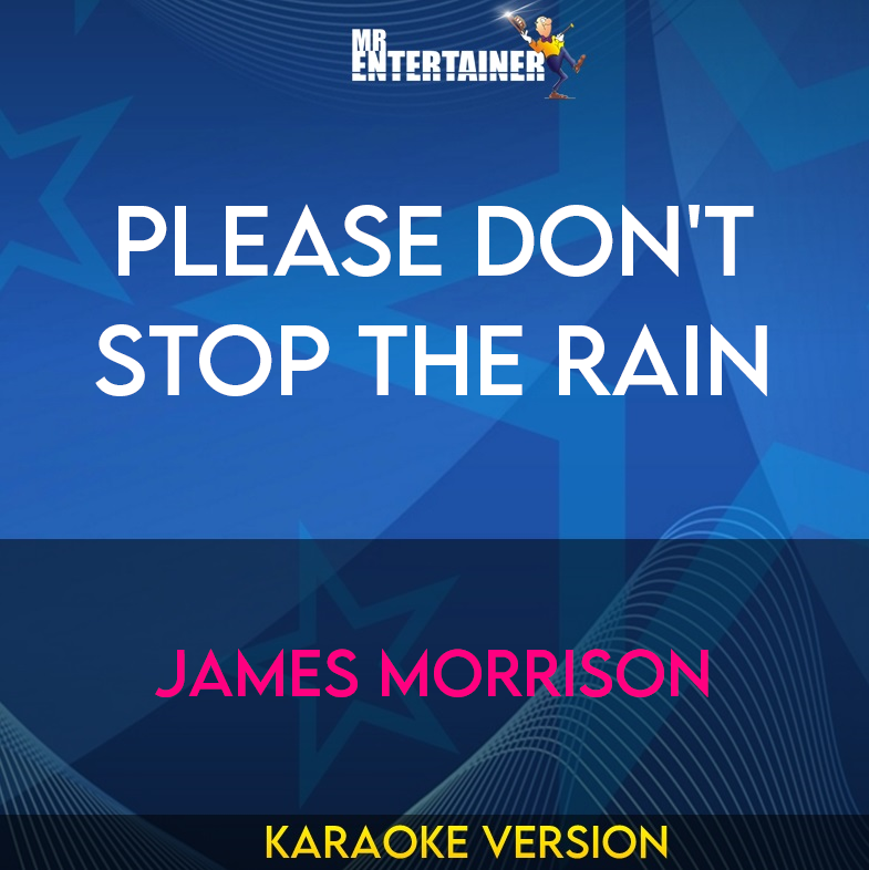 Please Don't Stop The Rain - James Morrison (Karaoke Version) from Mr Entertainer Karaoke