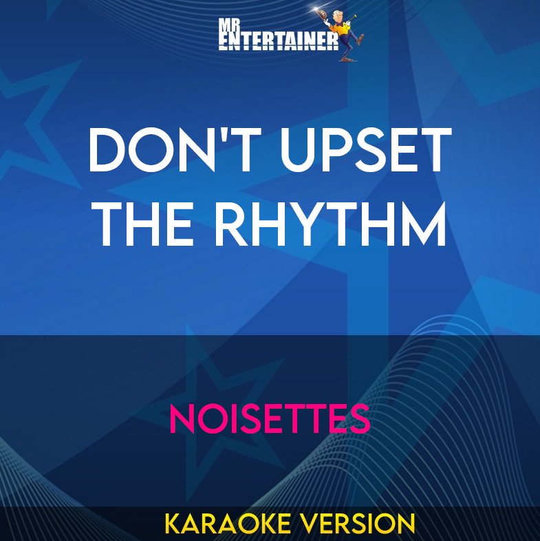 Don't Upset The Rhythm - Noisettes (Karaoke Version) from Mr Entertainer Karaoke
