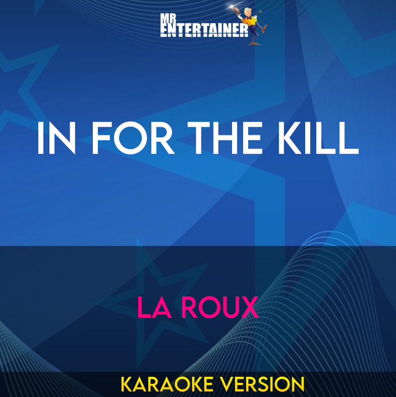 In For The Kill - La Roux (Karaoke Version) from Mr Entertainer Karaoke