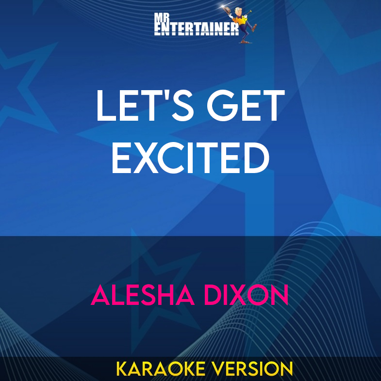 Let's Get Excited - Alesha Dixon (Karaoke Version) from Mr Entertainer Karaoke