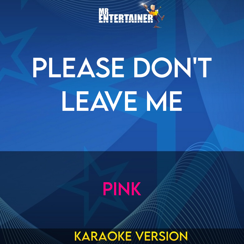 Please Don't Leave Me - Pink (Karaoke Version) from Mr Entertainer Karaoke