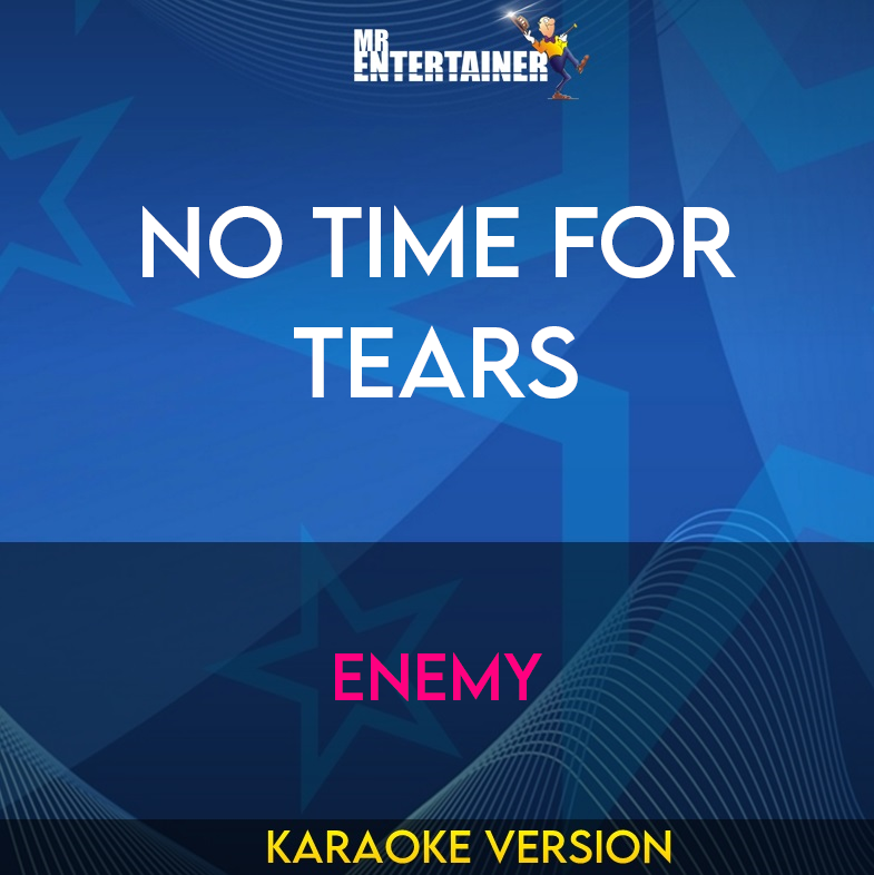 No Time For Tears - Enemy (Karaoke Version) from Mr Entertainer Karaoke