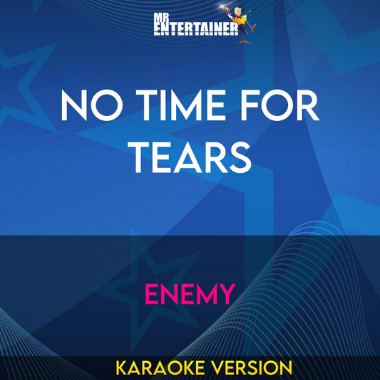 No Time For Tears - Enemy (Karaoke Version) from Mr Entertainer Karaoke
