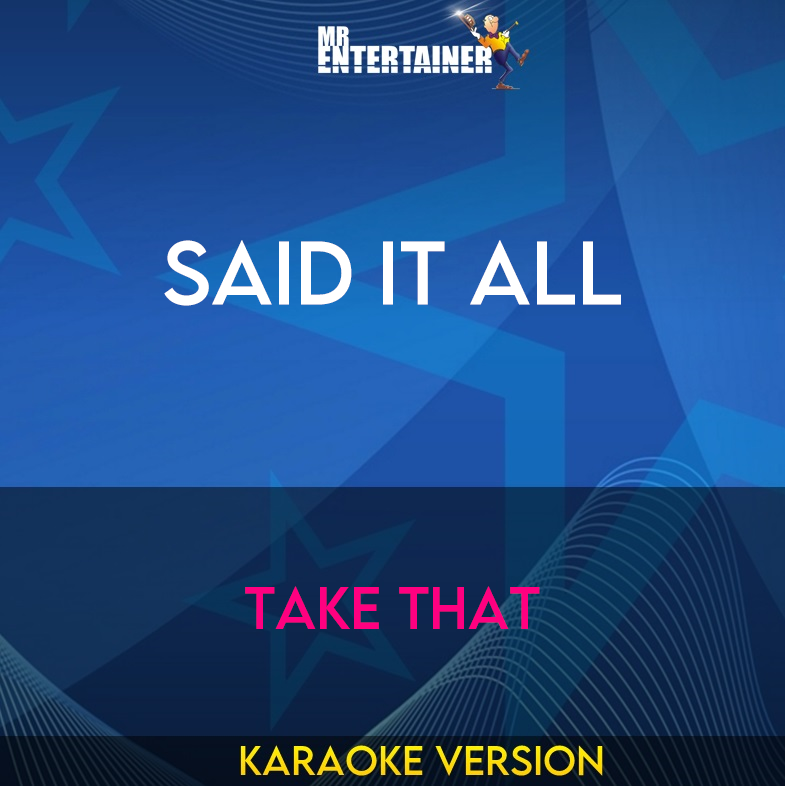 Said It All - Take That (Karaoke Version) from Mr Entertainer Karaoke