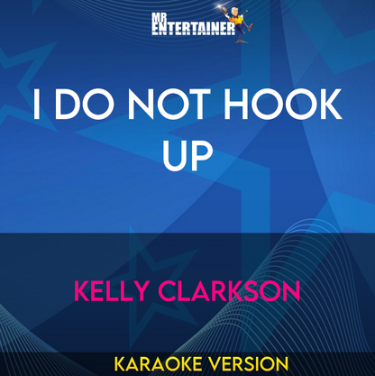 I Do Not Hook Up - Kelly Clarkson (Karaoke Version) from Mr Entertainer Karaoke