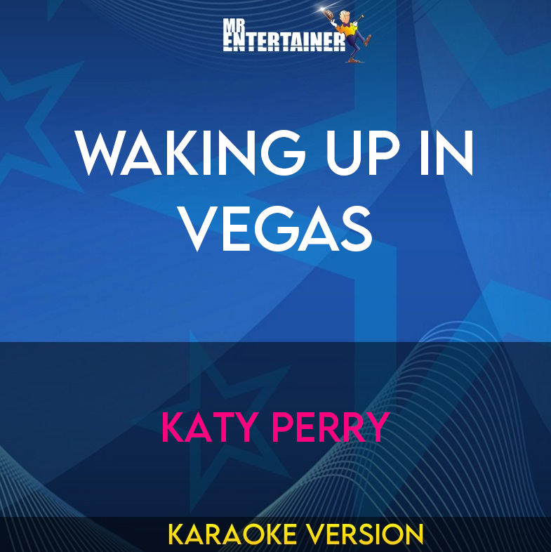 Waking Up In Vegas - Katy Perry (Karaoke Version) from Mr Entertainer Karaoke