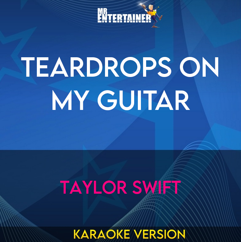 Teardrops On My Guitar - Taylor Swift (Karaoke Version) from Mr Entertainer Karaoke