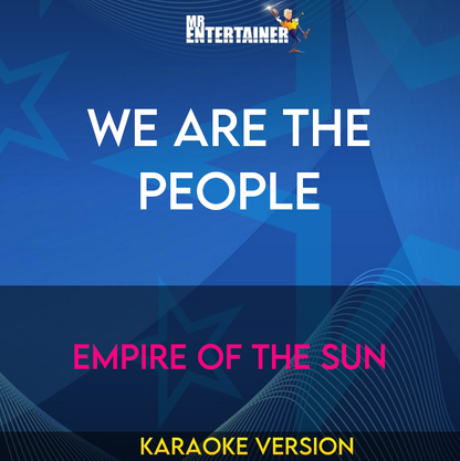 We Are The People - Empire Of The Sun (Karaoke Version) from Mr Entertainer Karaoke