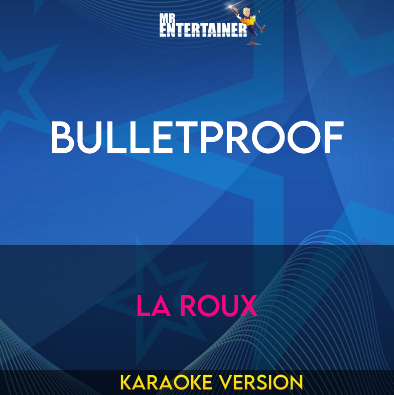 Bulletproof - La Roux (Karaoke Version) from Mr Entertainer Karaoke