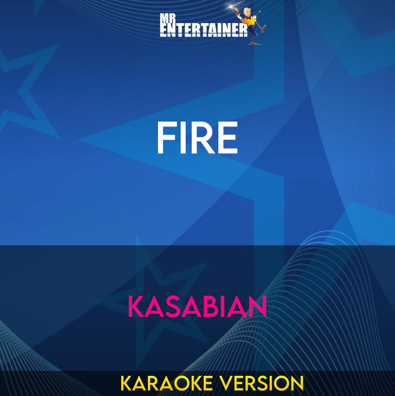 Fire - Kasabian (Karaoke Version) from Mr Entertainer Karaoke