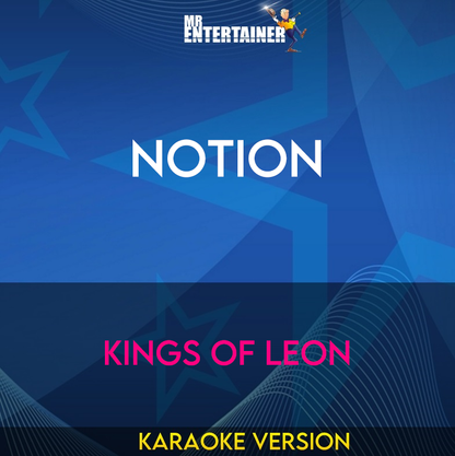 Notion - Kings Of Leon (Karaoke Version) from Mr Entertainer Karaoke