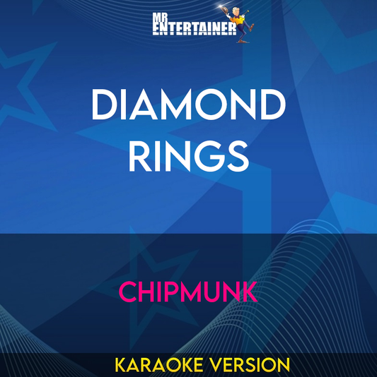 Diamond Rings - Chipmunk (Karaoke Version) from Mr Entertainer Karaoke