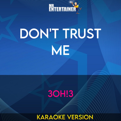 Don't Trust Me - 3oh!3 (Karaoke Version) from Mr Entertainer Karaoke