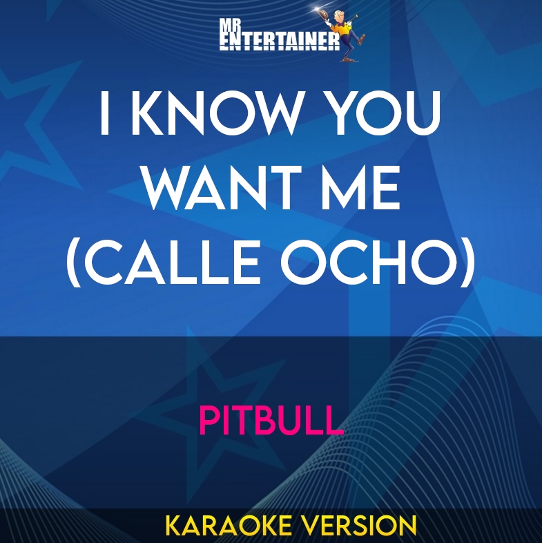 I Know You Want Me (Calle Ocho) - Pitbull (Karaoke Version) from Mr Entertainer Karaoke