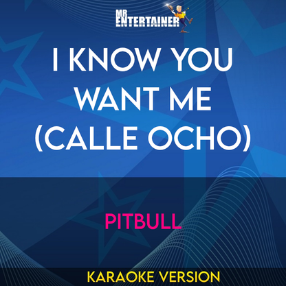 I Know You Want Me (Calle Ocho) - Pitbull (Karaoke Version) from Mr Entertainer Karaoke