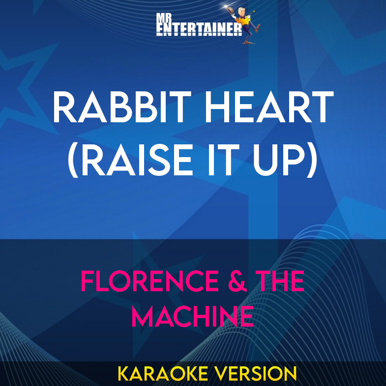 Rabbit Heart (Raise It Up) - Florence & The Machine (Karaoke Version) from Mr Entertainer Karaoke