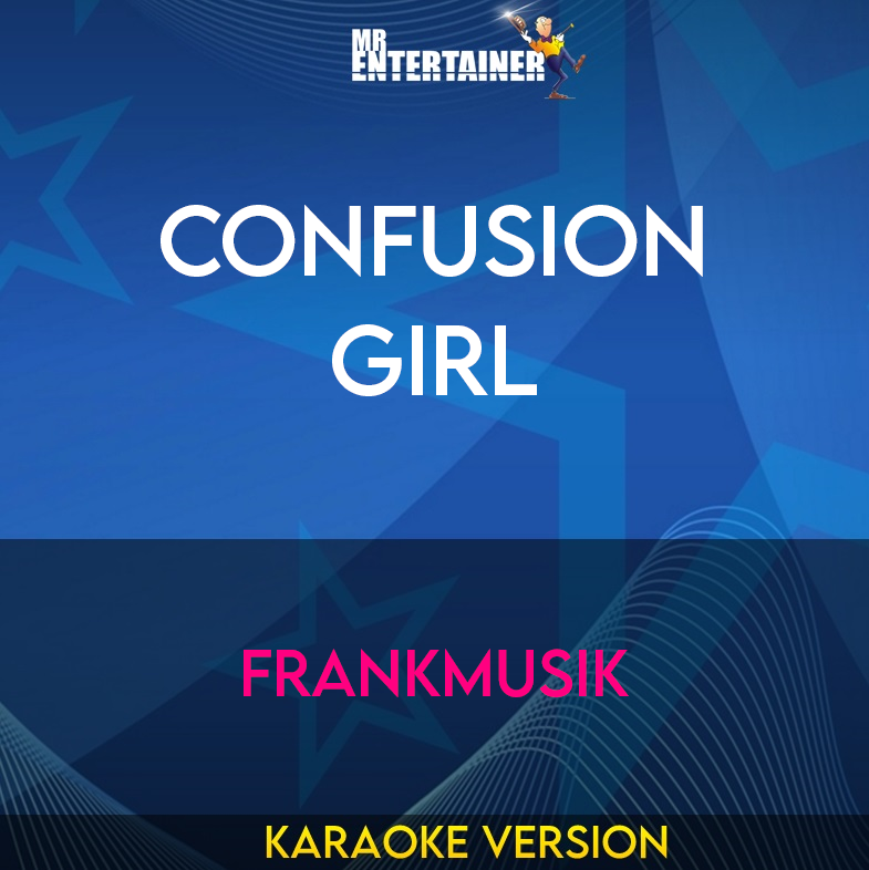 Confusion Girl - Frankmusik (Karaoke Version) from Mr Entertainer Karaoke