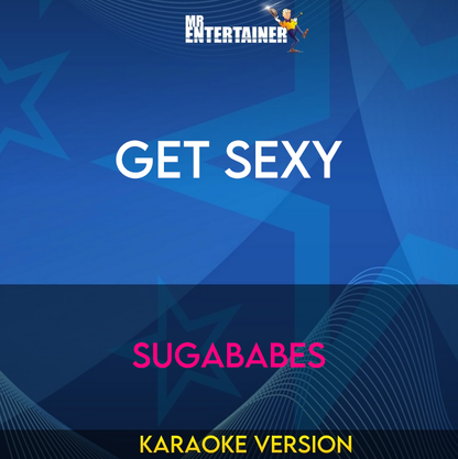 Get Sexy - Sugababes (Karaoke Version) from Mr Entertainer Karaoke