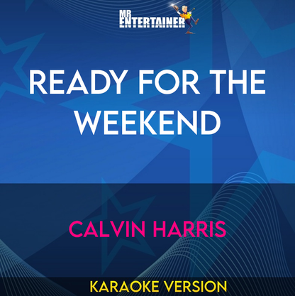 Ready For The Weekend - Calvin Harris (Karaoke Version) from Mr Entertainer Karaoke