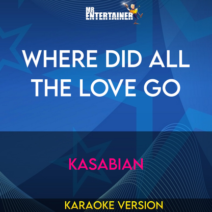 Where Did All The Love Go - Kasabian (Karaoke Version) from Mr Entertainer Karaoke