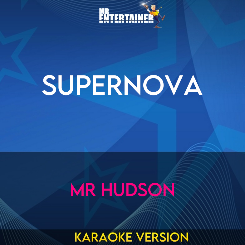 Supernova - Mr Hudson (Karaoke Version) from Mr Entertainer Karaoke