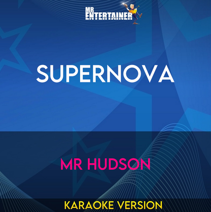 Supernova - Mr Hudson (Karaoke Version) from Mr Entertainer Karaoke