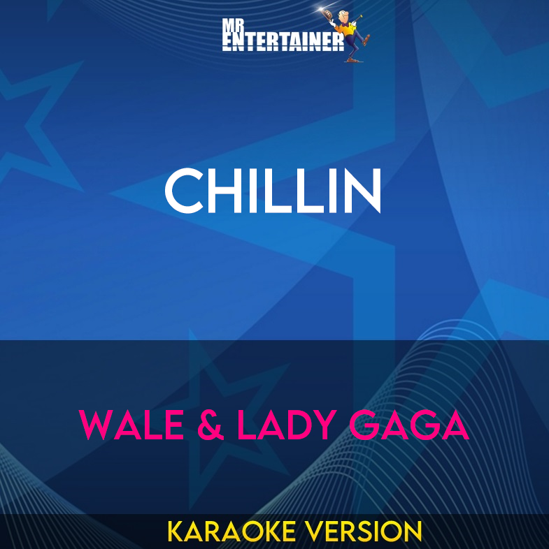 Chillin - Wale & Lady Gaga (Karaoke Version) from Mr Entertainer Karaoke