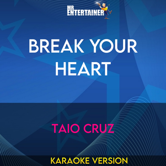 Break Your Heart - Taio Cruz (Karaoke Version) from Mr Entertainer Karaoke