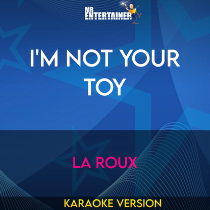 I'm Not Your Toy - La Roux (Karaoke Version) from Mr Entertainer Karaoke