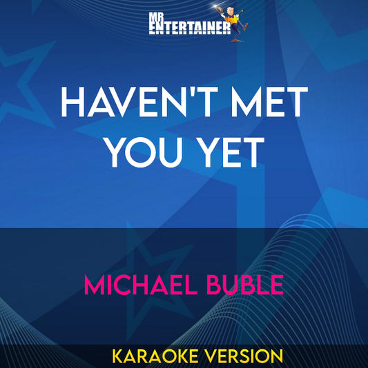 Haven't Met You Yet - Michael Buble (Karaoke Version) from Mr Entertainer Karaoke