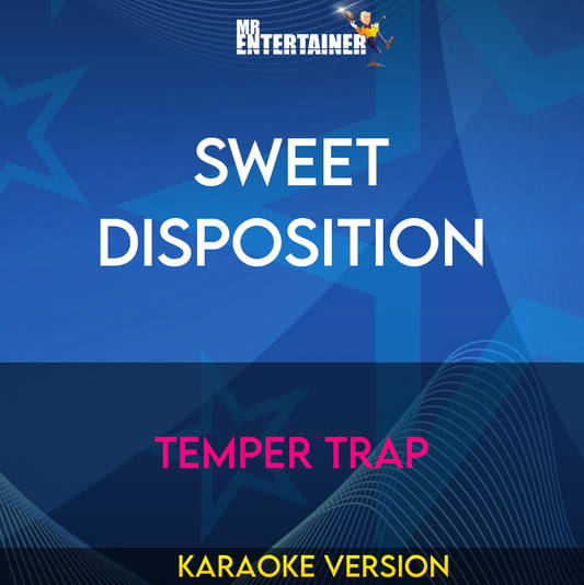 Sweet Disposition - Temper Trap (Karaoke Version) from Mr Entertainer Karaoke