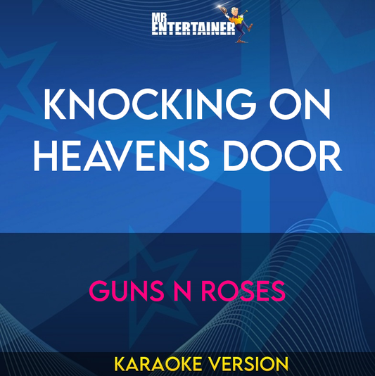 Knocking On Heavens Door - Guns N Roses (Karaoke Version) from Mr Entertainer Karaoke