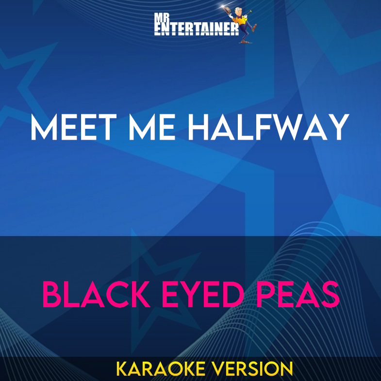 Meet Me Halfway - Black Eyed Peas (Karaoke Version) from Mr Entertainer Karaoke