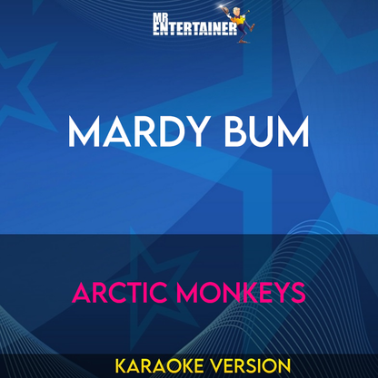 Mardy Bum - Arctic Monkeys (Karaoke Version) from Mr Entertainer Karaoke