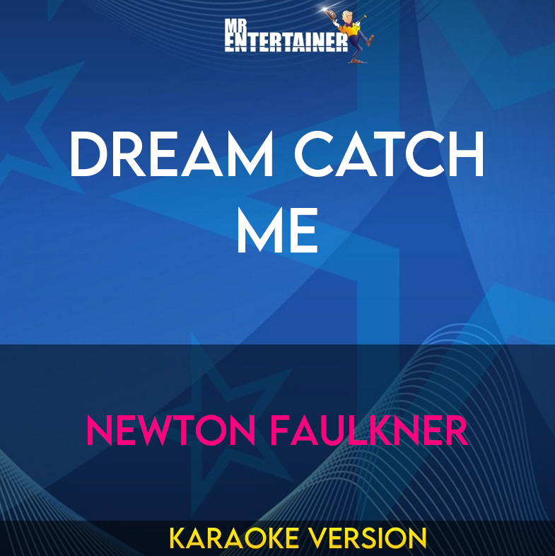 Dream Catch Me - Newton Faulkner (Karaoke Version) from Mr Entertainer Karaoke