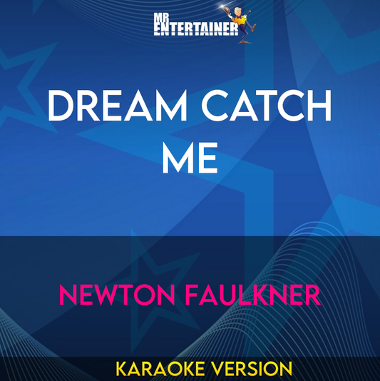 Dream Catch Me - Newton Faulkner (Karaoke Version) from Mr Entertainer Karaoke