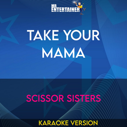 Take Your Mama - Scissor Sisters (Karaoke Version) from Mr Entertainer Karaoke